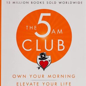 The 5AM Club: Own Your Morning. Elevate Your Life.